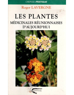 LES PLANTES MEDICINALES REUNIONNAISES D'AUJOURD'HUI - ROGER LAVERGNE - 2004