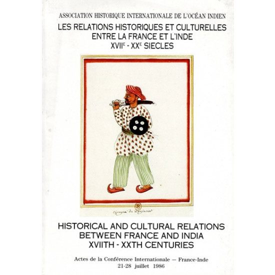 LES RELATIONS HISTORIQUES ET CULTURELLES ENTRE LA FRANCE ET L'INDE TOME 1
