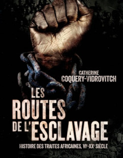 LES ROUTES DE L'ESCLAVAGE - HISTOIRE DES TRAITES AFRICAINES - 2018
