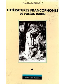 LITTERATURES FRANCOPHONES DE L'OCEAN INDIEN - CAMILLE DE RAUVILLE - 1990