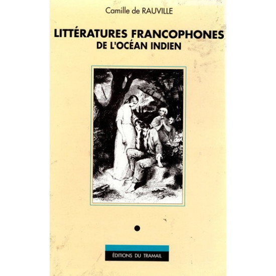 LITTERATURES FRANCOPHONES DE L'OCEAN INDIEN - CAMILLE DE RAUVILLE - 1990