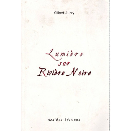 LUMIERE SUR RIVIERE NOIRE - GILBERT AUBRY - 2010