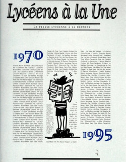 LYCEENS A LA UNE - LA PRESSE LYCEENNE A LA REUNION 1970-1995 - ELAINE WOLFF - 1998