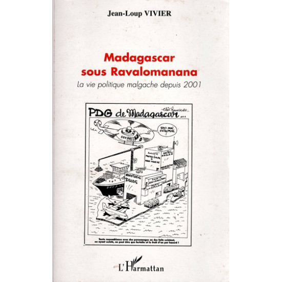 MADAGASCAR SOUS RAVALOMANANA - JEAN-LOUP VIVIER -2008