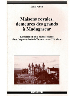 MAISONS ROYALES DEMEURES DES GRANDS A MADAGASCAR - DIDIER NATIVEL - 2005