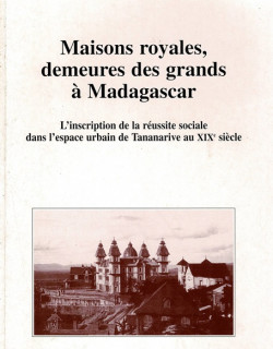 MAISONS ROYALES DEMEURES DES GRANDS A MADAGASCAR - DIDIER NATIVEL - 2005