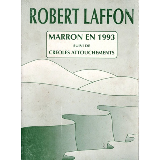 MARRON EN 1993 SUIVI DE CREOLES ATTOUCHEMENTS - ROBERT LAFFON - 1993