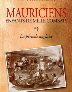 MAURICIENS - ENFANT DE MILLE COMBATS - LA PERIODE ANGLAISE - JEAN CLAUDE DE L'ESTRAC - 2007