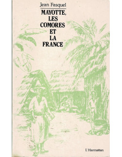 MAYOTTE LES COMORES ET LA FRANCE - JEAN FASQUEL - 1991