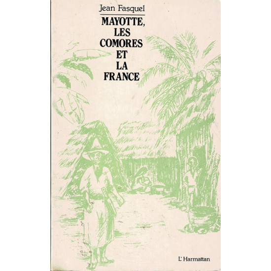 MAYOTTE LES COMORES ET LA FRANCE - JEAN FASQUEL - 1991