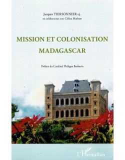 MISSION ET COLONISATION MADAGASCAR - TIERSONNIER - 2012