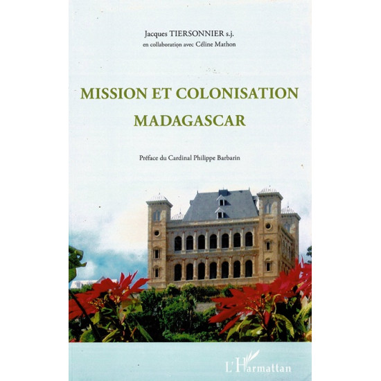 MISSION ET COLONISATION MADAGASCAR - TIERSONNIER - 2012