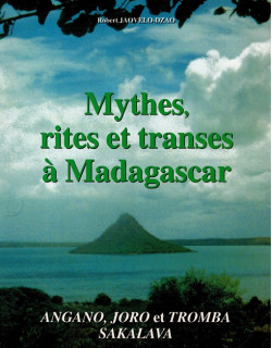 MYTHES RITES ET TRANSES A MADAGASCAR - JAOVELO-DZAO - 1996
