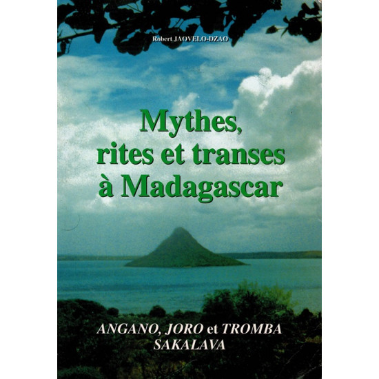 MYTHES RITES ET TRANSES A MADAGASCAR - JAOVELO-DZAO - 1996