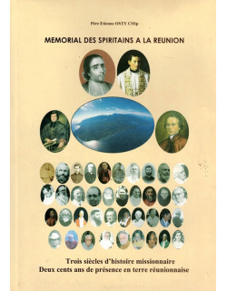 MEMORIAL DES SPIRITAINS DE LA REUNION - 200 ANS DE PRESENCE EN TERRE REUNIONNAISE - PERE ETIENNE OSTY - 2017