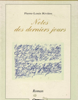 NOTES DES DERNIERS JOURS - PIERRE-LOUIS RIVIERE - 2002
