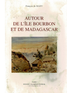 AUTOUR DE L'ILE BOURBON ET DE MADAGASCAR - FRANCOIS DE MAHY - 1994