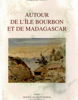 AUTOUR DE L'ILE BOURBON ET DE MADAGASCAR - FRANCOIS DE MAHY - 1994