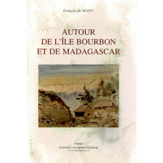 AUTOUR DE L'ILE BOURBON ET DE MADAGASCAR - FRANCOIS DE MAHY - 1994