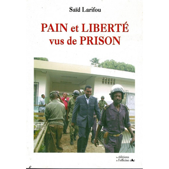 PAIN ET LIBERTE VUS DE PRISON - SAID LARIFOU - 2005