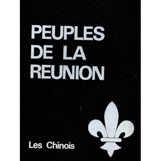 PEUPLES DE LA REUNION - LES CHINOIS -DOMINIQUE DURAND -1981