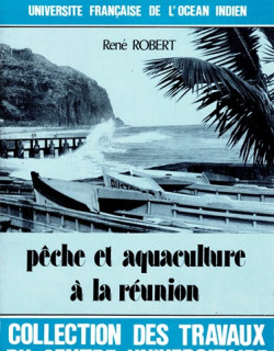PECHE ET AQUACULTURE DE LA REUNION  - RENE ROBERT - 1977