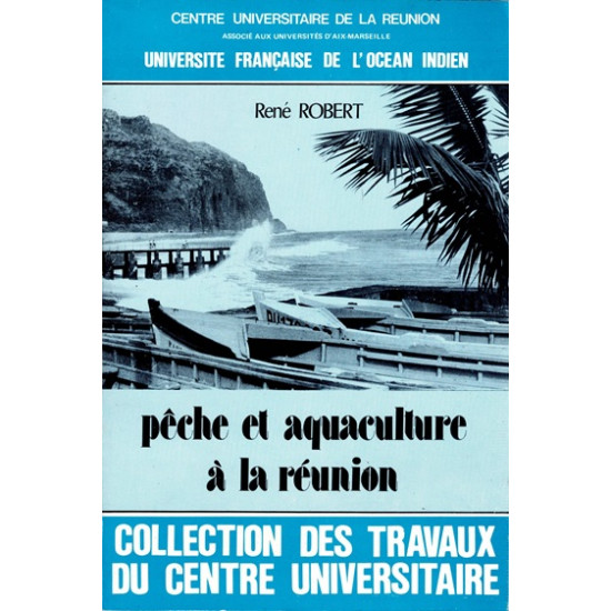 PECHE ET AQUACULTURE DE LA REUNION  - RENE ROBERT - 1977