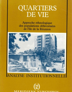 QUARTIERS DE VIE - APPROCHE DES POPULATIONS DEFAVORISES DE LA REUNION - E.WOLFF -1991