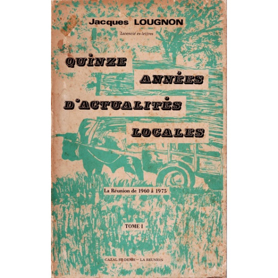 QUINZE ANNEES D ACTUALITES LOCALES TOME 1 - JACQUES LOUGNON
