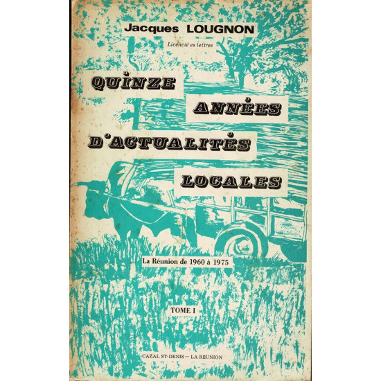 QUINZE ANNEES D ACTUALITES LOCALES TOME 2 - LOUGNON- 1975