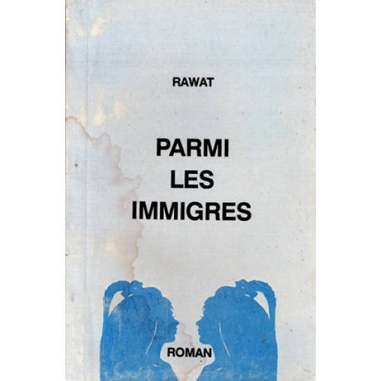PARMI LES IMMIGRES - ROMAN - KADER RAWAT - 1990