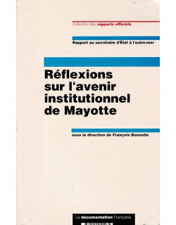 REFLEXIONS SUR L'AVENIR INSTITUTIONNEL DE MAYOTTE - 1998