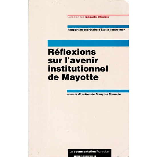 REFLEXIONS SUR L'AVENIR INSTITUTIONNEL DE MAYOTTE - 1998