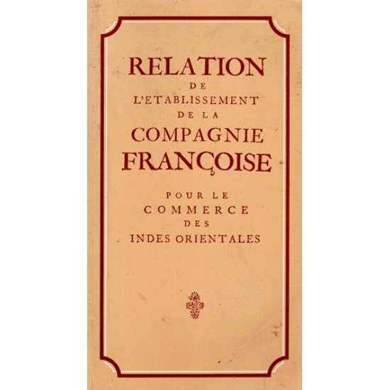 RELATION DE L'ETABLISSEMENT DE LA COMPAGNIE FRANCAISE POUR LE COMMERCE DES INDES ORIENTALES - RAOUL LUCAS -1986