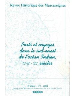 REVUE HISTORIQUE DES MASCAREIGNES N°5 - PORTS ET VOYAGES -2004
