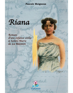RIANA - ROMAN D'UNE ENFANCE EXILEE A SAINTE-MARIE - PASCALE MOIGNOUX - 2009