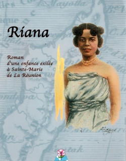 RIANA - ROMAN D'UNE ENFANCE EXILEE A SAINTE-MARIE - PASCALE MOIGNOUX - 2009