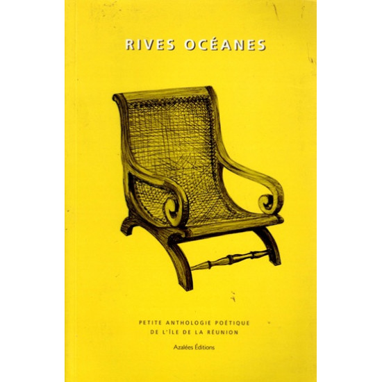 RIVES OCEANES - PETITE ANTHOLOGIE POETIQUE DE LA REUNION - 2013