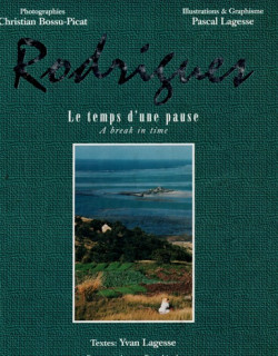 RODRIGUES : LE TEMPS D'UNE PAUSE - YVAN LAGESSE -1995