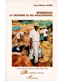 RODRIGUES : LA TROISIEME ÎLE DES MASCAREIGNES - JEAN-MICHEL JAUZE - 1998
