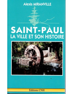 SAINT-PAUL : LA VILLE ET SON HISTOIRE - ALEXIS MIRANVILLE - 1993