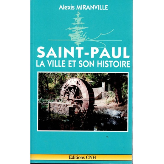 SAINT-PAUL : LA VILLE ET SON HISTOIRE - ALEXIS MIRANVILLE - 1993