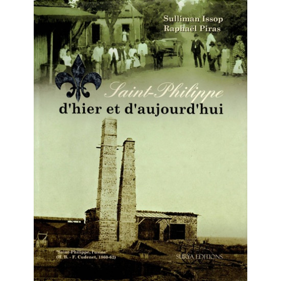 SAINT-PHILIPPE D'HIER ET D'AUJOURD'HUI - SULLIMAN ISSOP - RAPHAEL PIRAS - 2010