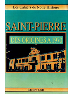 SAINT-PIERRE DES ORIGINES A 1970 - 1990