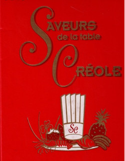 SAVEURS DE LA TABLE CREOLE TOME 1