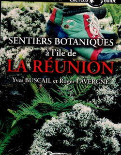 SENTIERS BOTANIQUES A l'ILE DE LA REUNION - ROGER LAVERGNE - 2010