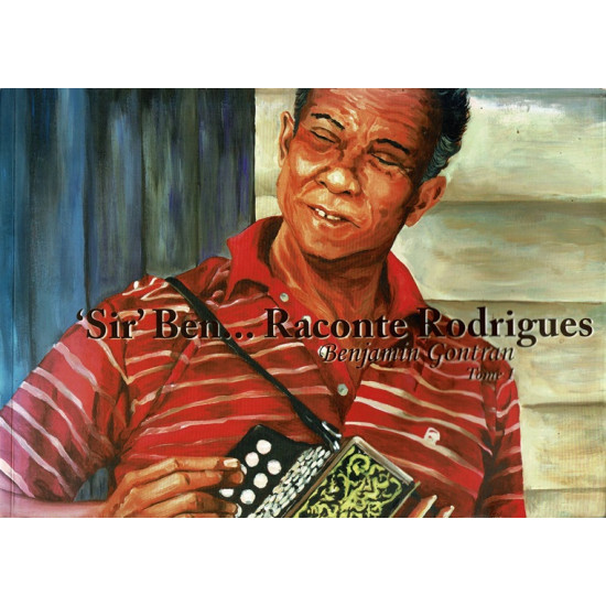 SIR BEN… RACONTE RODRIGUES - TOME 1 - BENJAMIN GONTRAN