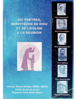 SIX PRETRES, SERVITEURS DE DIEU ET DE L'EGLISE A LA REUNION -2010