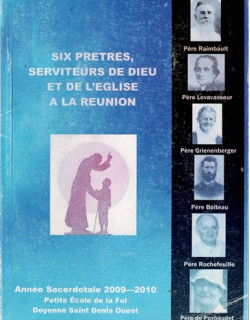 SIX PRETRES, SERVITEURS DE DIEU ET DE L'EGLISE A LA REUNION -2010