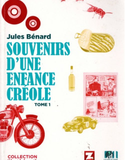 SOUVENIR D'UNE ENFANCE CREOLE - TOME 1 - JULES BENARD - 2017